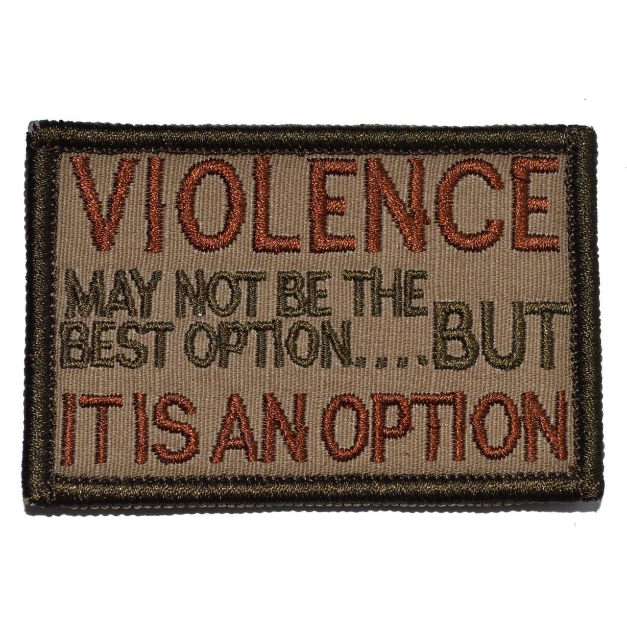 VIOLENCE, may not be the best option but, IT IS AN OPTION - 2x3 Patch