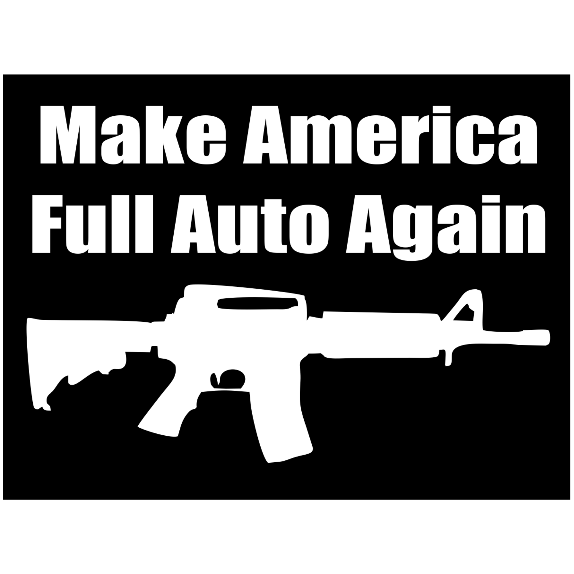 Make America Full Auto Again - 4x3 inch Sticker