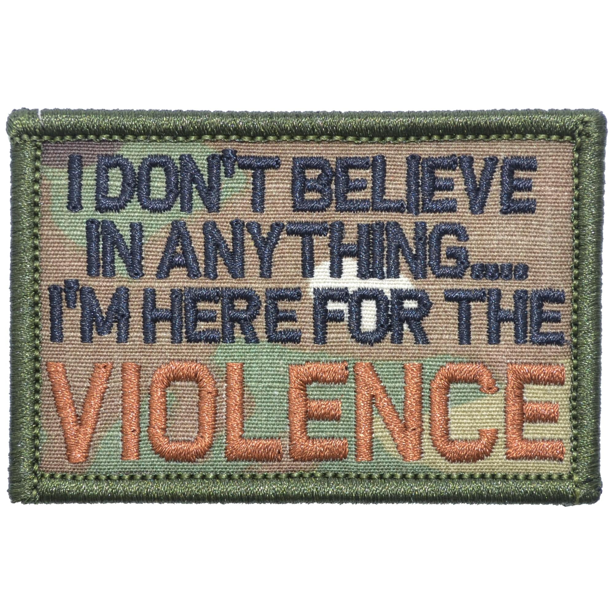 I Don't Believe In Anything... I'm Here for the Violence - 2x3 Patch