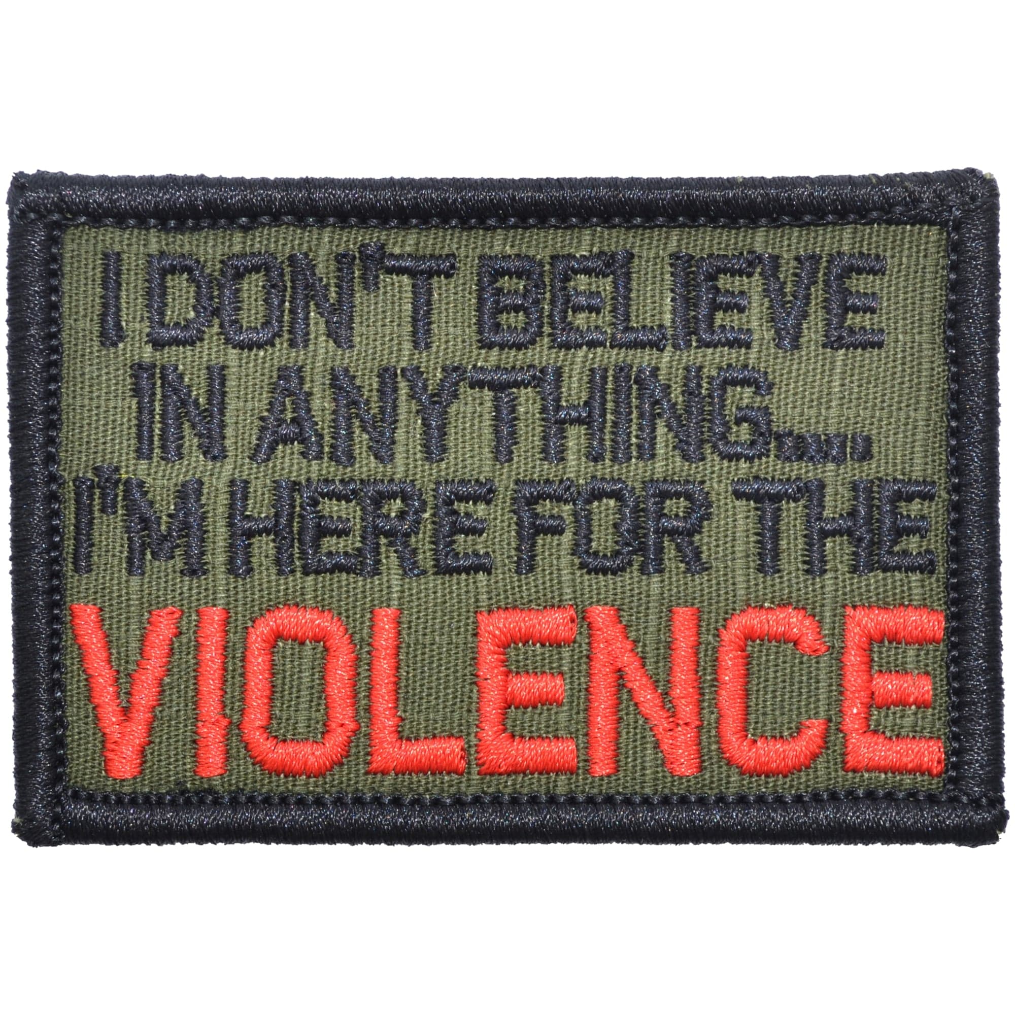 I Don't Believe In Anything... I'm Here for the Violence - 2x3 Patch