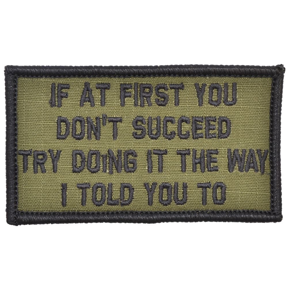 If At First You Don't Succeed, Try Doing It The Way I Told You To - 2x3.5 Patch